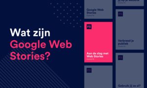 Wat zijn Google Web Stories