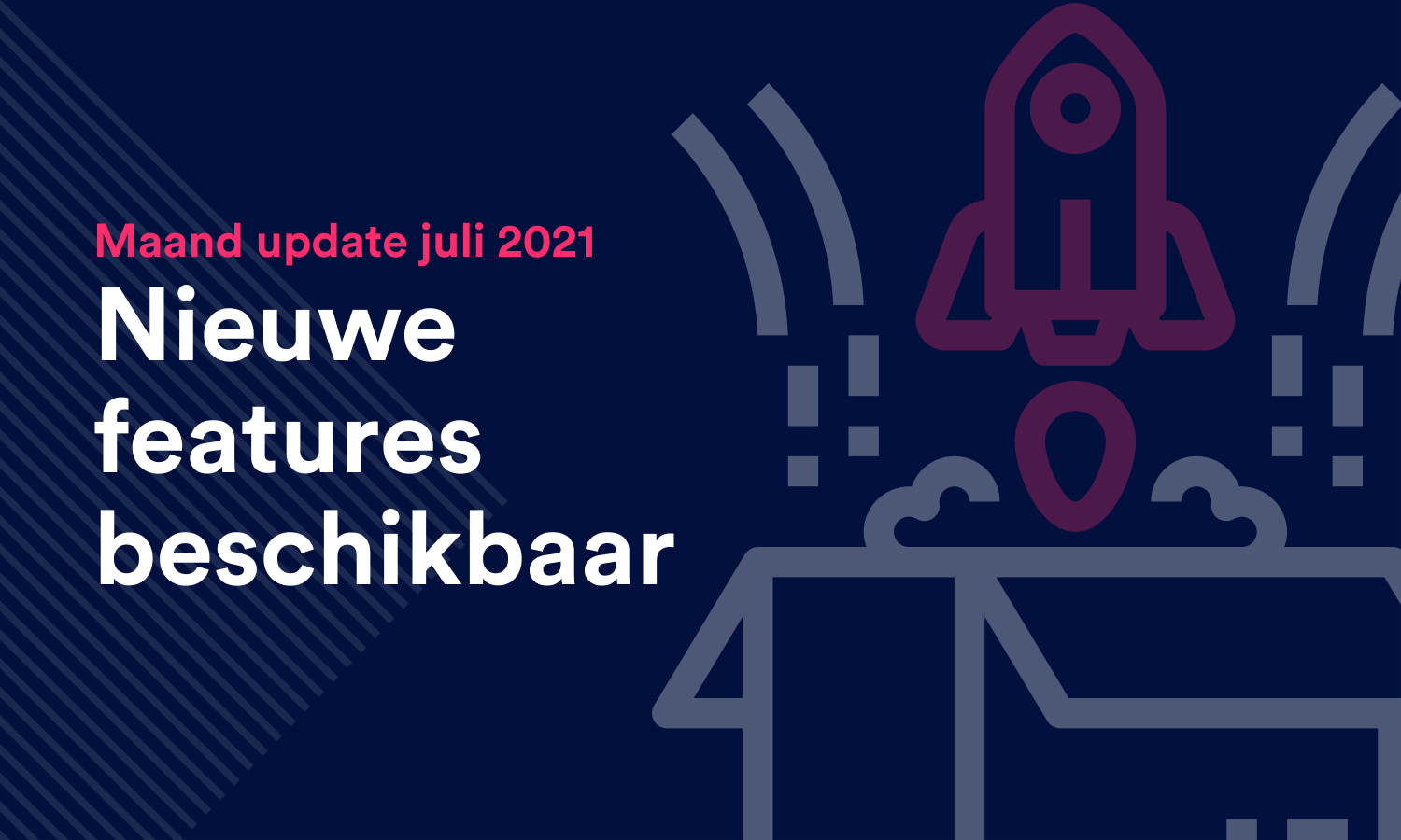 Maand update juli 2021 _ Nieuwe features beschikbaar